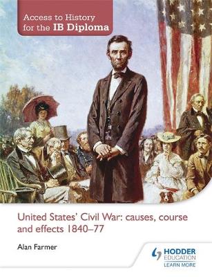 Access to History for the IB Diploma United States Civil War causes course and effects 1840-77
