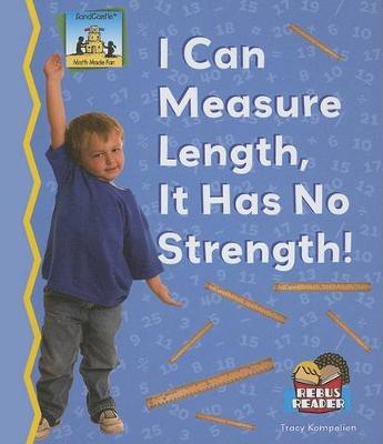 I Can Measure Length It Has No Strength!